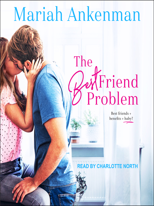 Title details for The Best Friend Problem by Mariah Ankenman - Available